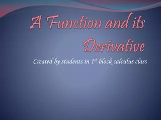 A Function and its Derivative