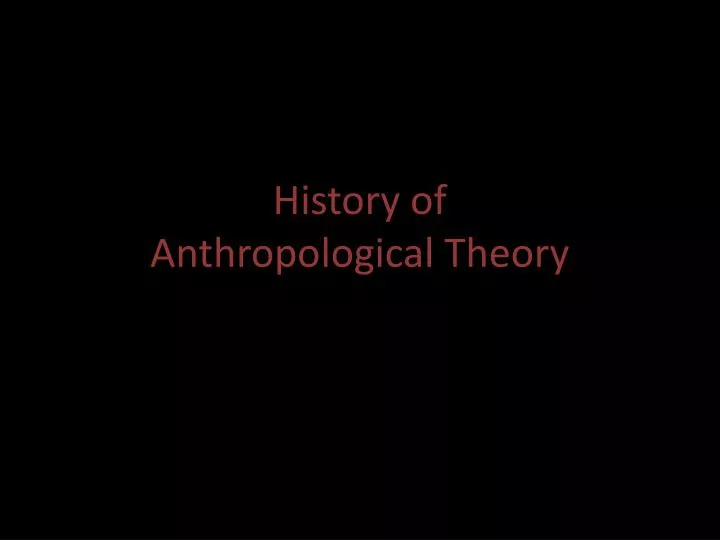 history of anthropological theory