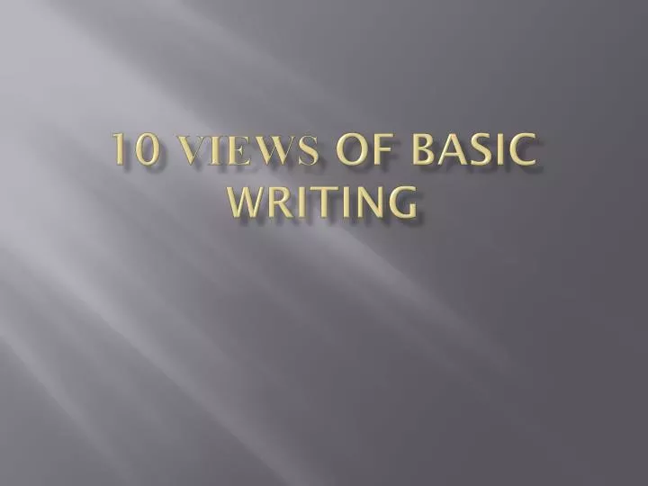 10 views of basic writing