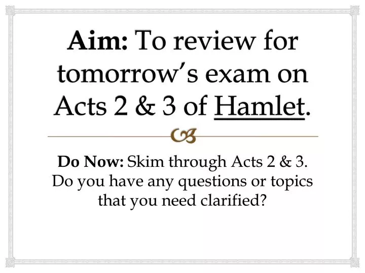 aim to review for tomorrow s exam on acts 2 3 of hamlet