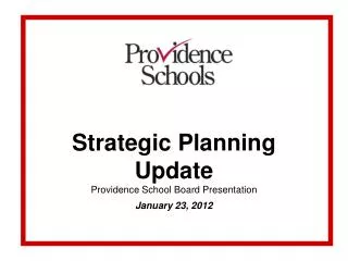 Strategic Planning Update Providence School Board Presentation January 23, 2012