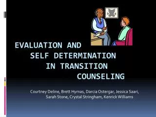Evaluation and 	self determination 		in transition 						counseling