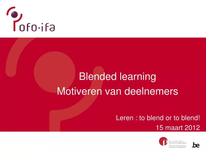 blended learning motiveren van deelnemers leren to blend or to blend 15 maart 2012