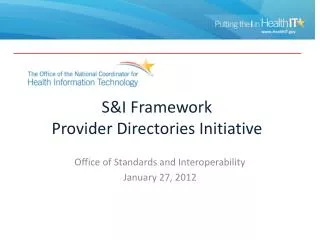 S&amp; I Framework Provider Directories Initiative