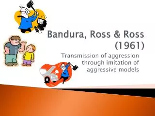 Bandura , Ross &amp; Ross (1961)
