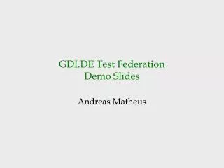 GDI.DE Test Federation Demo Slides