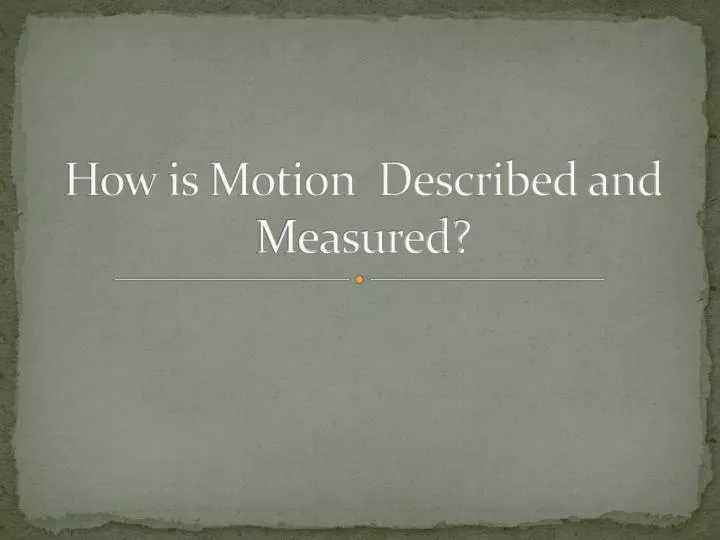how is motion described and measured