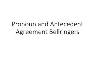Pronoun and Antecedent Agreement Bellringers