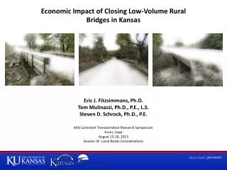 Economic Impact of Closing Low-Volume Rural Bridges in Kansas Eric J. Fitzsimmons, Ph.D.