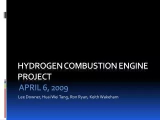 Hydrogen Combustion Engine Project April 6, 2009