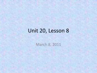 Unit 20, Lesson 8