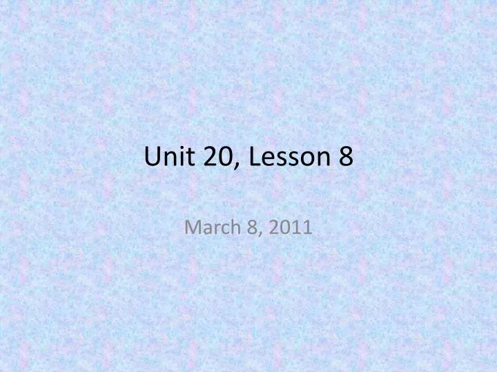 unit 20 lesson 8