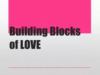 Building Blocks of LOVE
