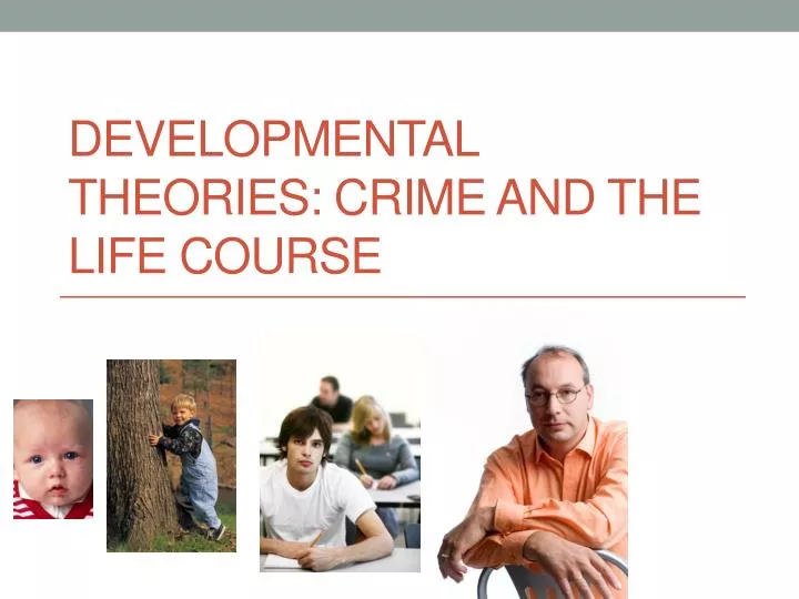 developmental theories crime and the life course