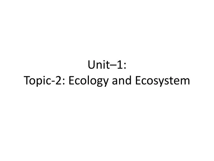 unit 1 topic 2 ecology and ecosystem