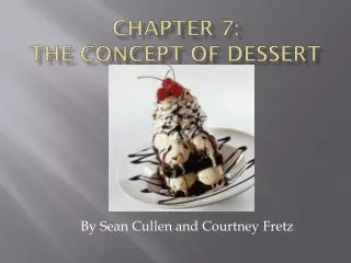 Chapter 7: The Concept of Dessert