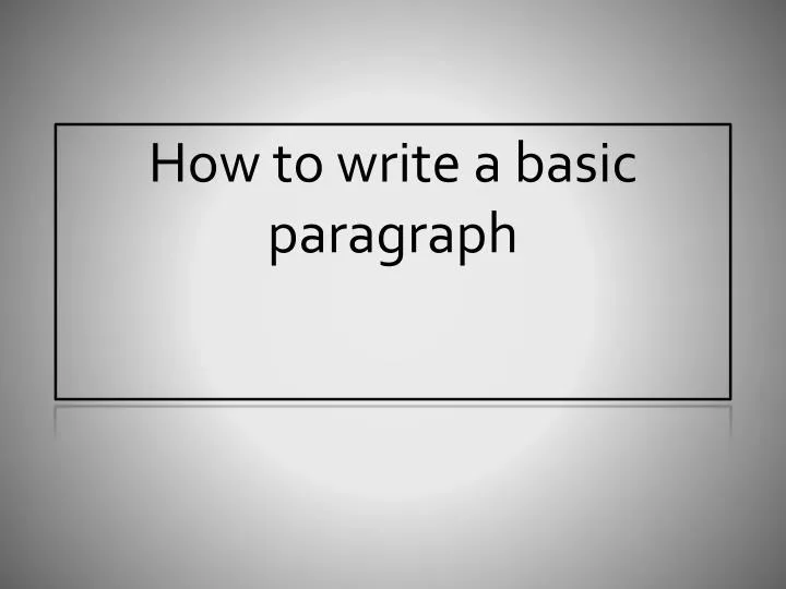 how to write a basic paragraph