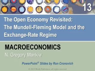 The Open Economy Revisited: The Mundell -Fleming Model and the Exchange-Rate Regime