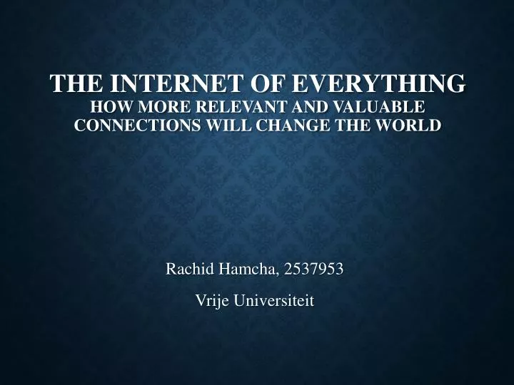 the internet of everything how more relevant and valuable connections will change the world