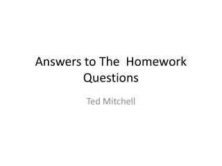 Answers to The Homework Questions