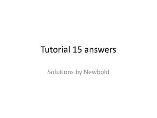 Tutorial 15 answers