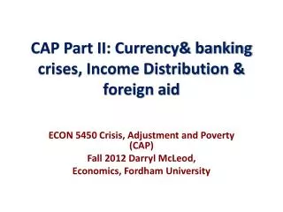 CAP Part II: Currency&amp; banking crises, Income Distribution &amp; foreign aid