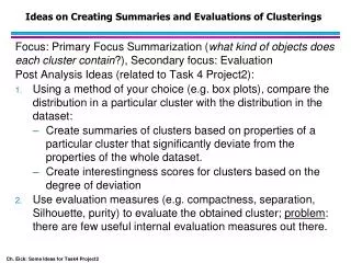 Ideas on Creating Summaries and Evaluations of Clusterings