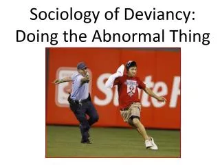 Sociology of Deviancy: Doing the Abnormal Thing