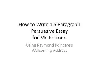 How to Write a 5 Paragraph Persuasive Essay for Mr. Petrone