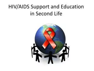 HIV/AIDS Support and Education in Second Life