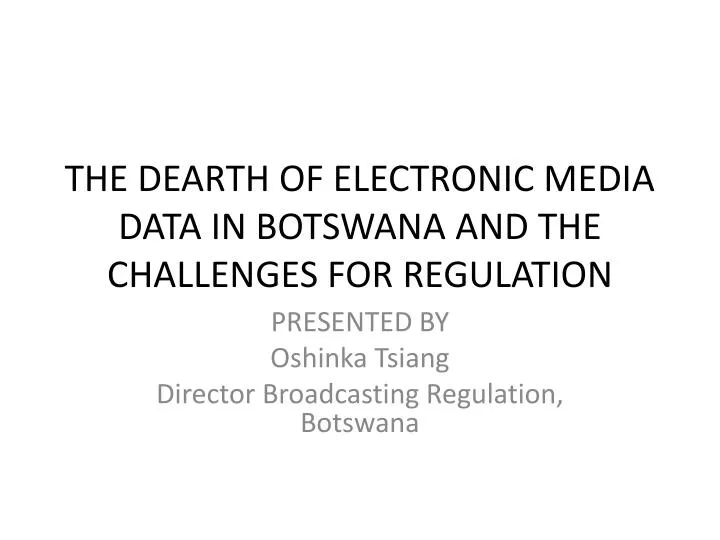 the dearth of electronic media data in botswana and the challenges for regulation