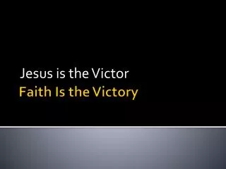Faith Is the Victory