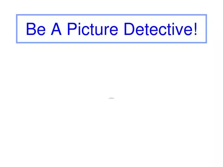 be a picture detective