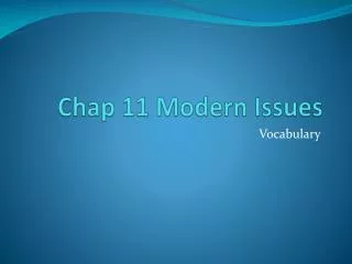 Chap 11 Modern Issues