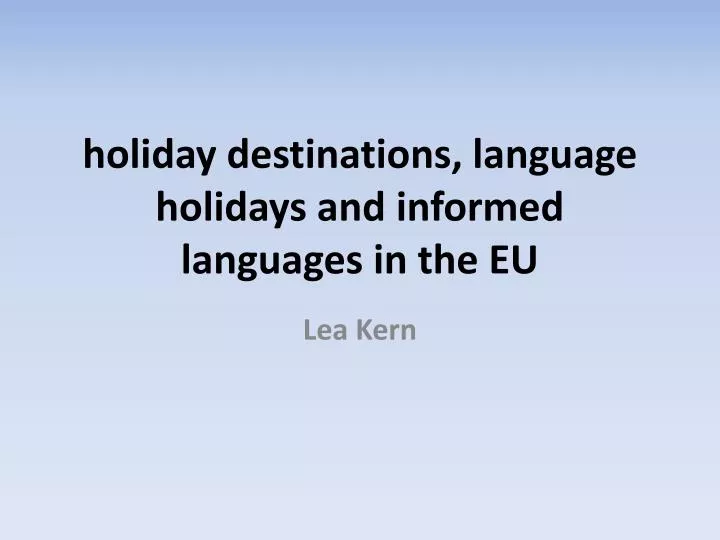 h oliday destinations language holidays and informed languages in the eu