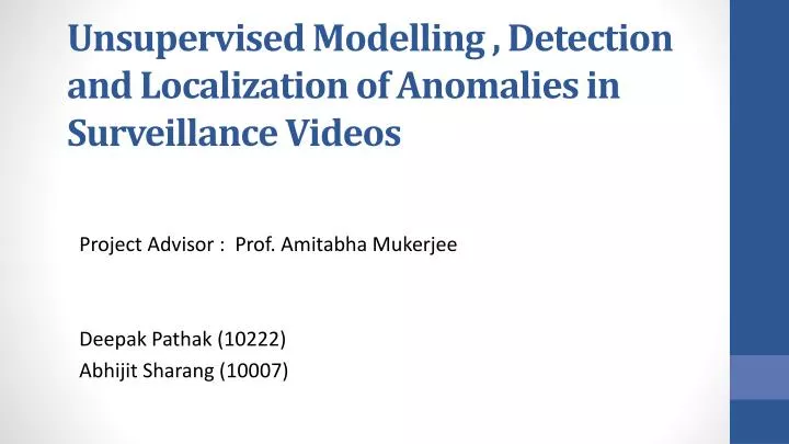 unsupervised modelling detection and localization of anomalies in surveillance videos