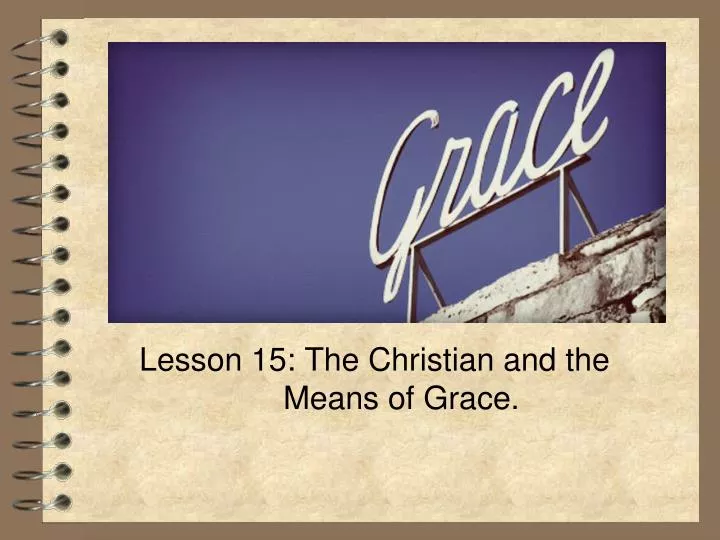 lesson 15 the christian and the means of grace