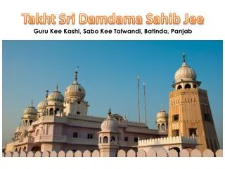 Takht Sri Damdama Sahib Jee Guru Kee Kashi , Sabo Kee Talwandi , Batinda , Panjab