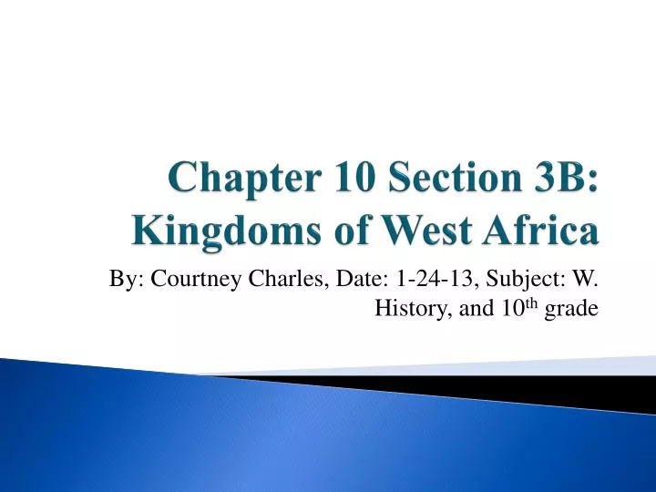 chapter 10 section 3b kingdoms of west africa