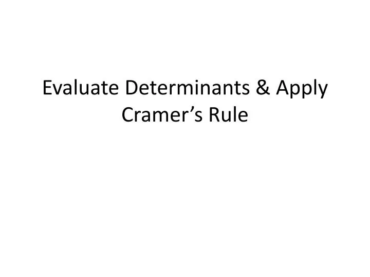 evaluate determinants apply cramer s rule