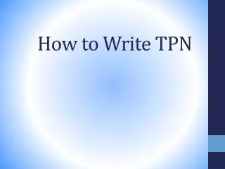 How to Write TPN