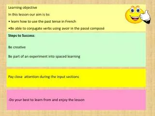 Steps to Success : Be creative Be part of an experiment into spaced learning