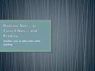 Dialectic Notes (or Cornell Notes) and Reading