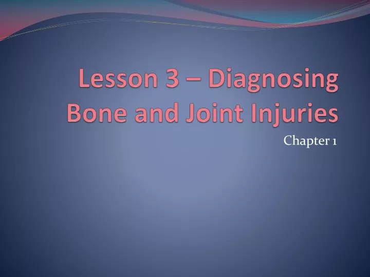 lesson 3 diagnosing bone and joint injuries