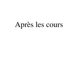 apr s les cours