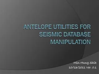Antelope utilities for seismic database manipulation