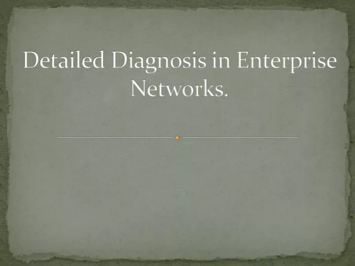 detailed diagnosis in enterprise networks