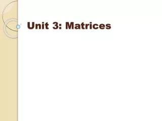 Unit 3: Matrices