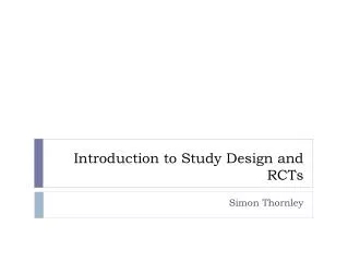 Introduction to Study Design and RCTs