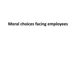 Moral choices facing employees